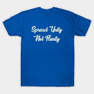 Spread Unity Not Flunity T-Shirt